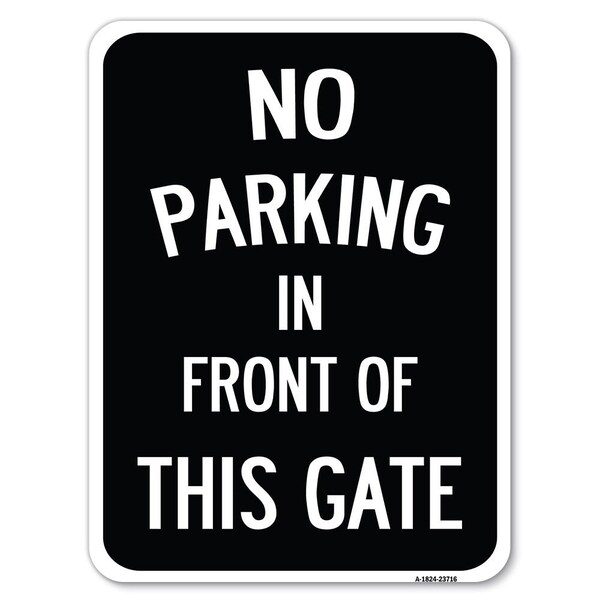 Signmission No Parking in Front of This Gate Heavy-Gauge Alum Rust Proof Parking Sign, 18" x 24", A-1824-23716 A-1824-23716 - main